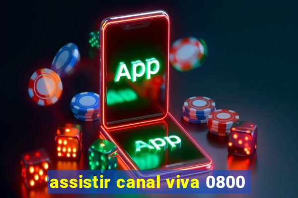 assistir canal viva 0800